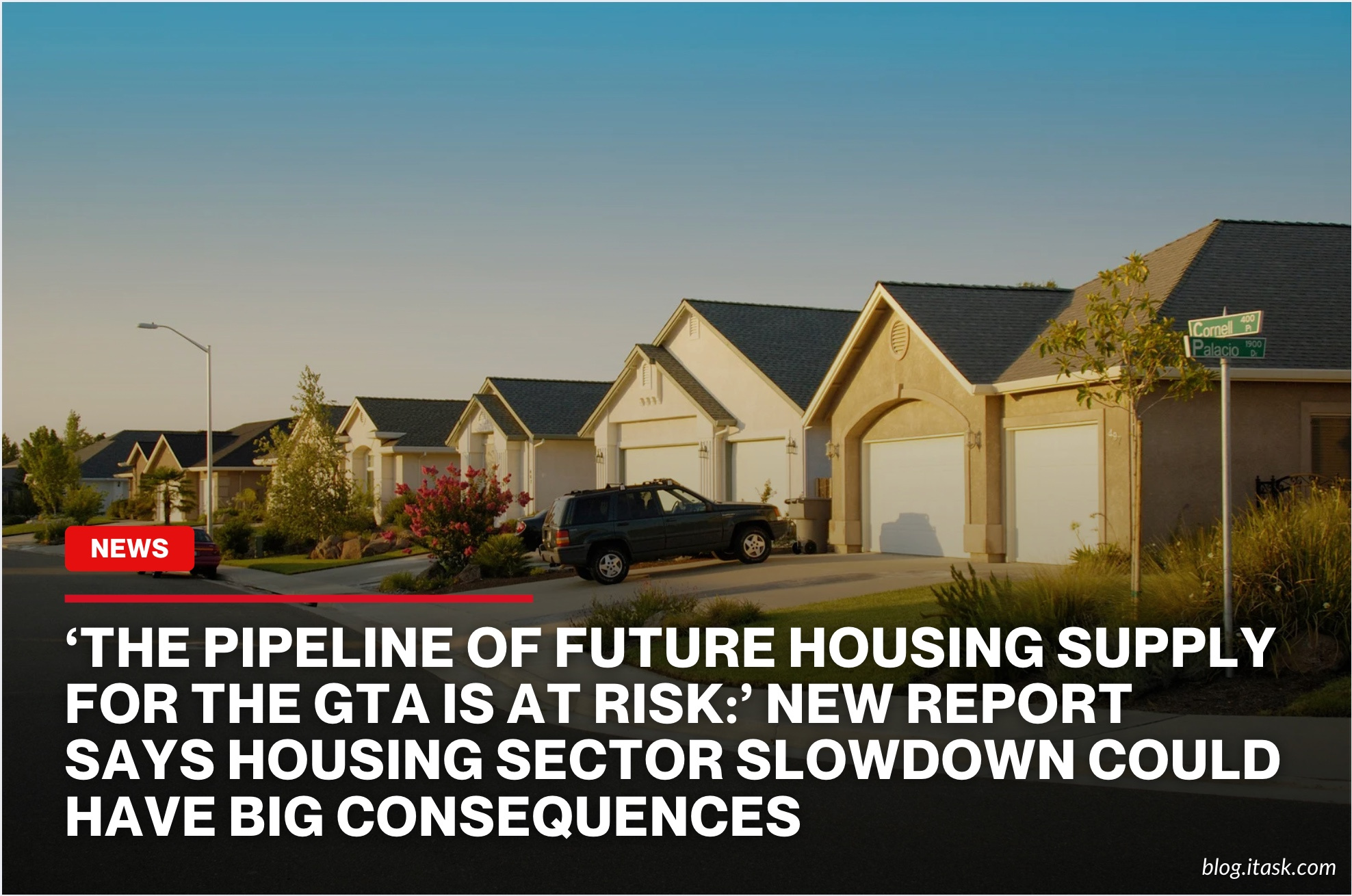 iTaskApp Services - ‘The pipeline of future housing supply for the GTA is at risk:’ New report says housing sector slowdown could have big consequences
