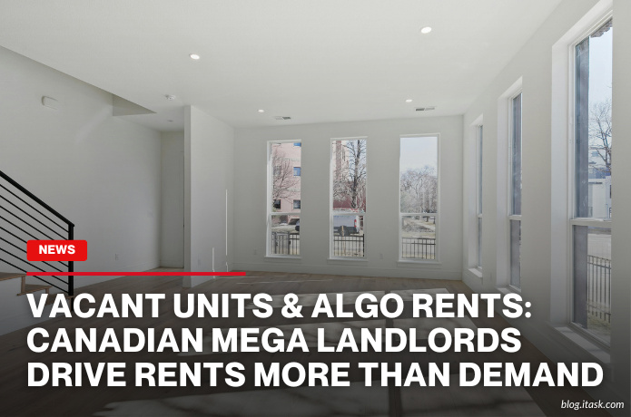 iTaskApp Services - Vacant Units & Algo Rents: Canadian Mega Landlords Drive Rents More Than Demand