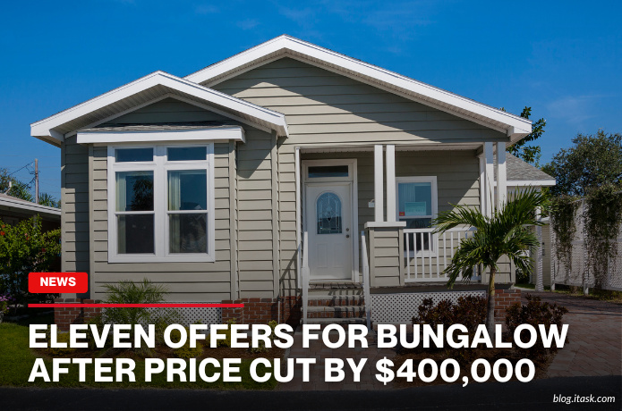 iTaskApp Services - Eleven offers for bungalow after price cut by $400,000