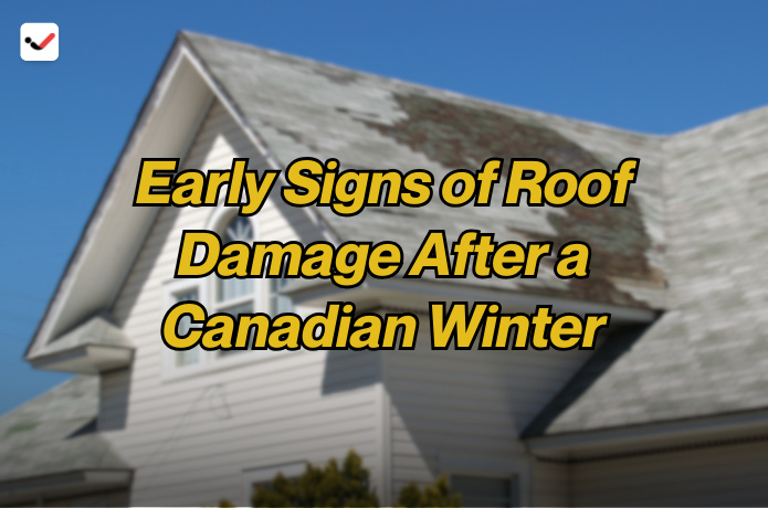 iTaskApp Services - Early Signs of Roof Damage After a Canadian Winter