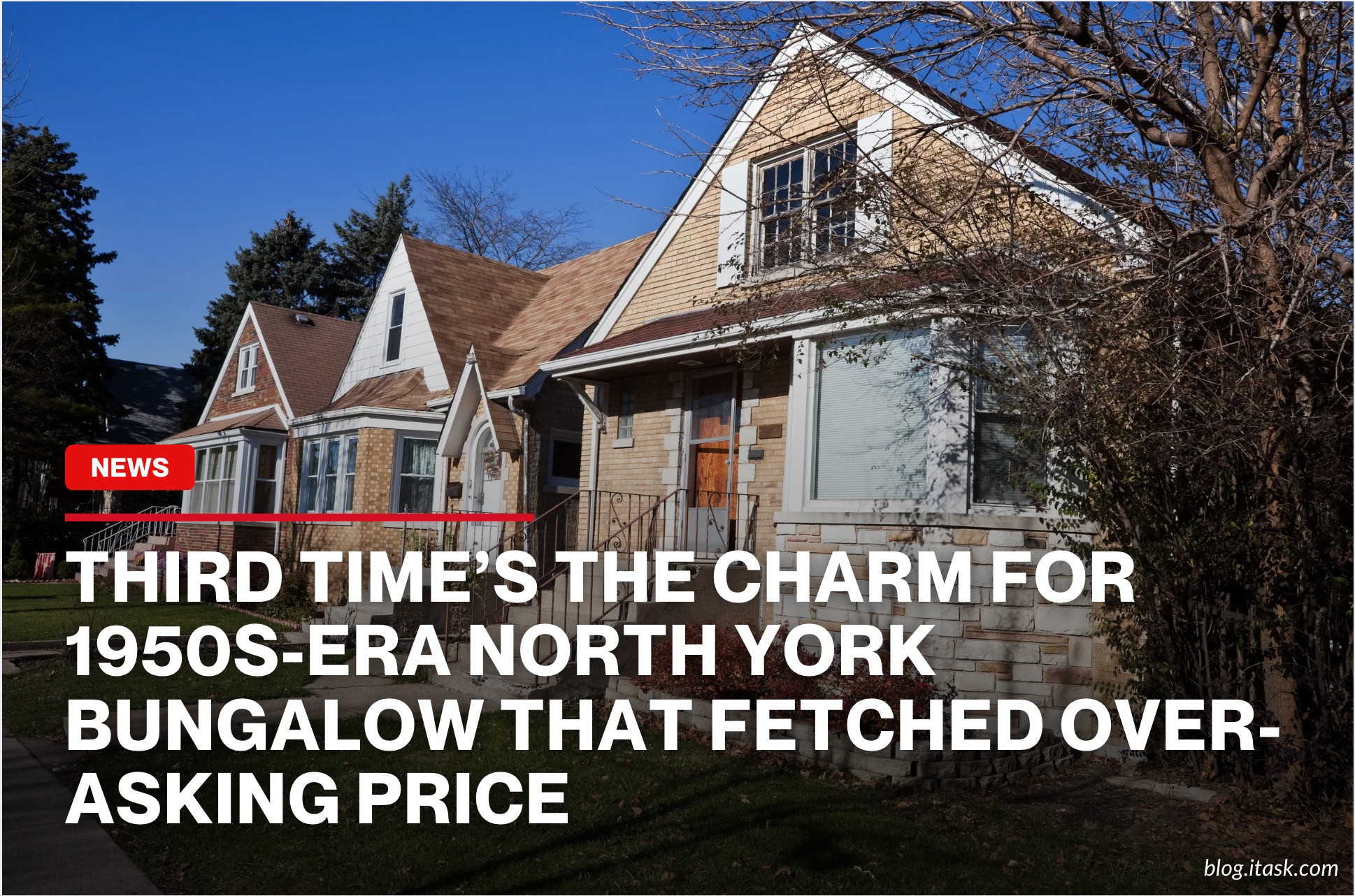 iTaskApp Services - Third time’s the charm for 1950s-era North York bungalow that fetched over-asking price