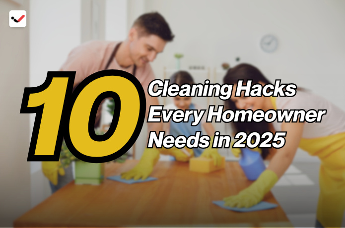 iTaskApp Services - 10 Cleaning Hacks Every Homeowner Needs in 2025