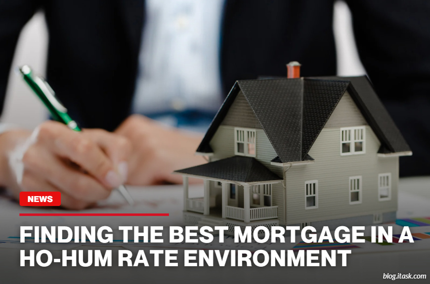 iTaskApp Services - Finding the best mortgage in a ho-hum rate environment
