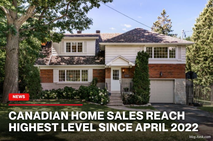 iTaskApp Services - Canadian Home Sales Reach Highest Level Since April 2022