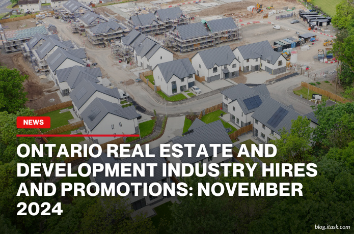 iTaskApp Services - Ontario Real Estate And Development Industry Hires And Promotions: November 2024