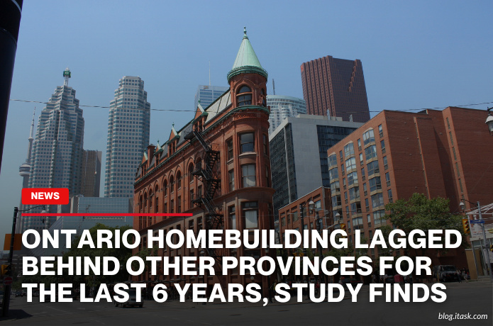 iTaskApp Services - Ontario Homebuilding Lagged Behind Other Provinces For The Last 6 Years, Study Finds