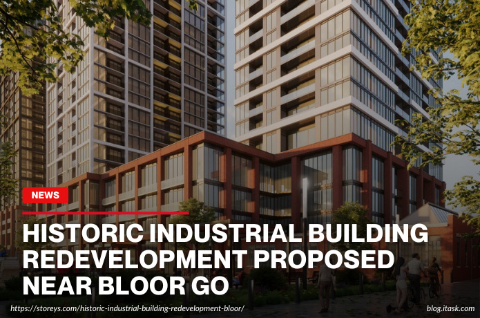 iTaskApp Services - Historic Industrial Building Redevelopment Proposed Near Bloor GO