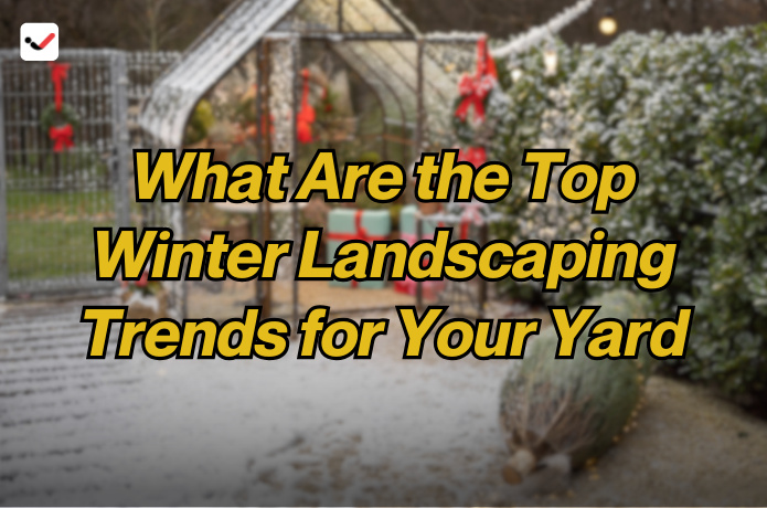 iTaskApp Services - What Are the Top Winter Landscaping Trends for Your Yard