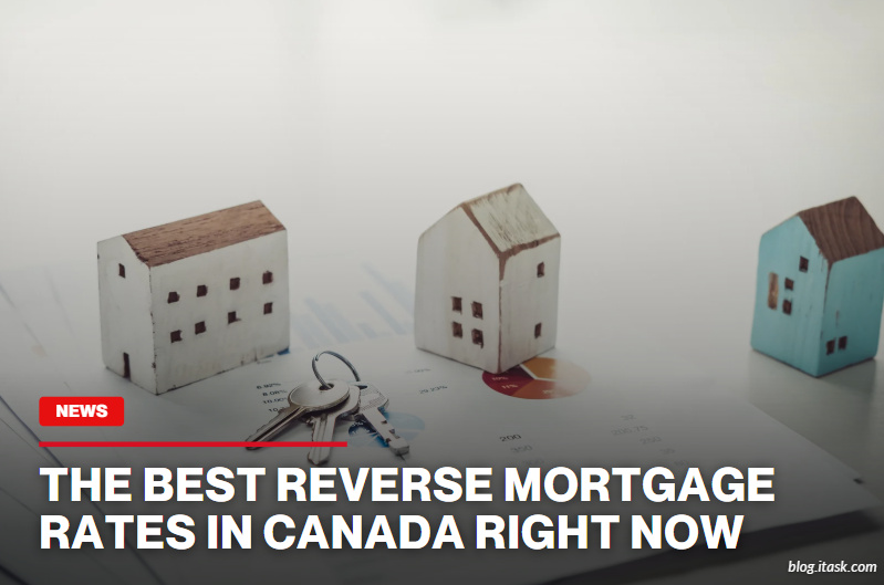 iTaskApp Services - The best reverse mortgage rates in Canada right now