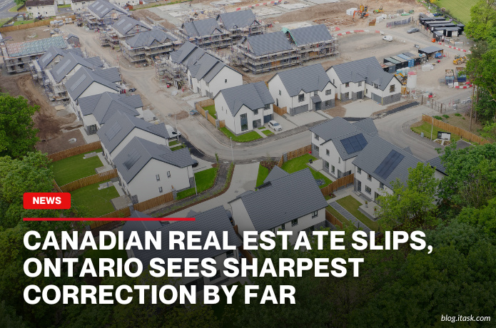 iTaskApp Services - Canadian Real Estate Slips, Ontario Sees Sharpest Correction By Far