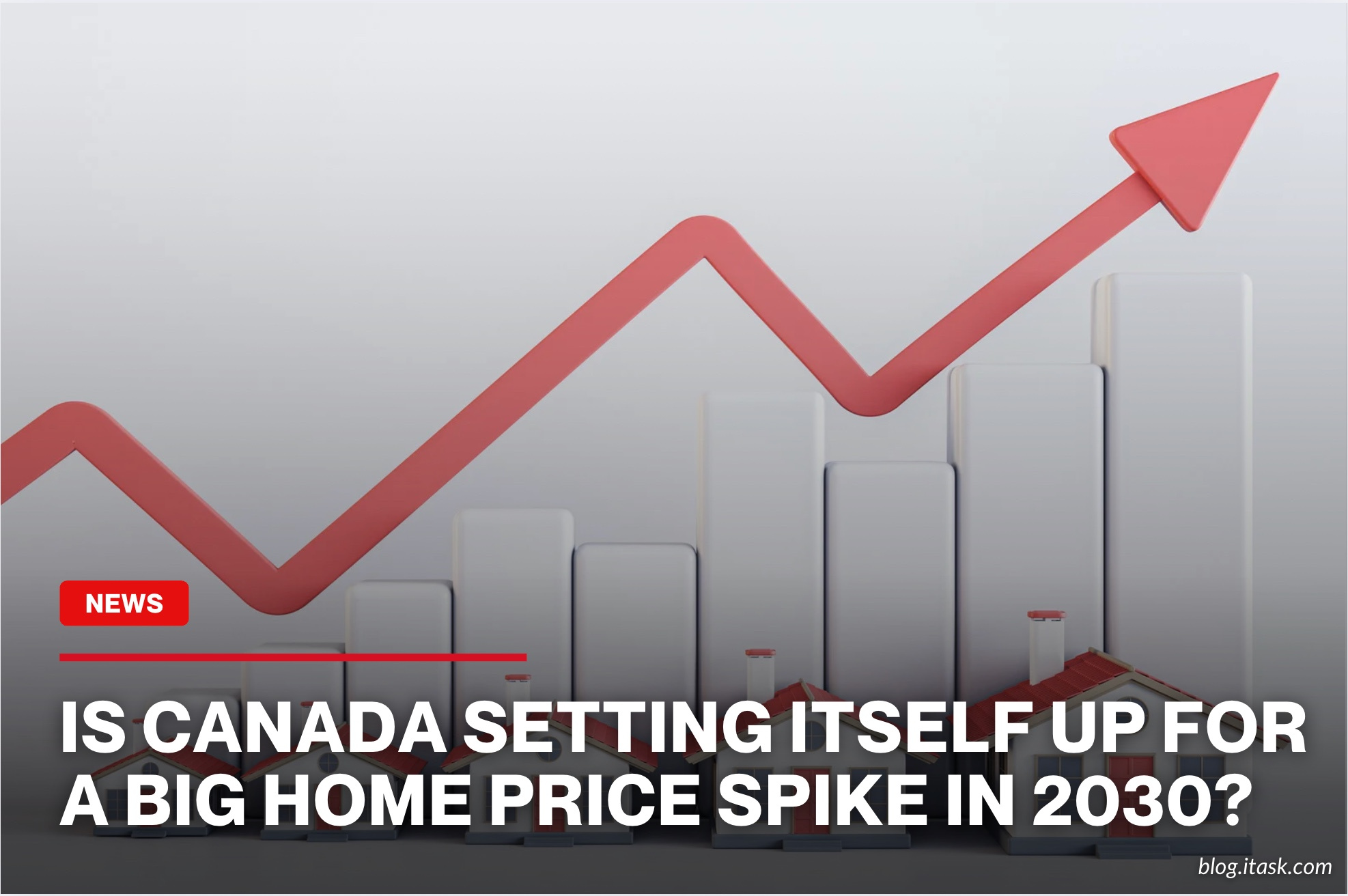 iTaskApp Services - Is Canada setting itself up for a big home price spike in 2030?