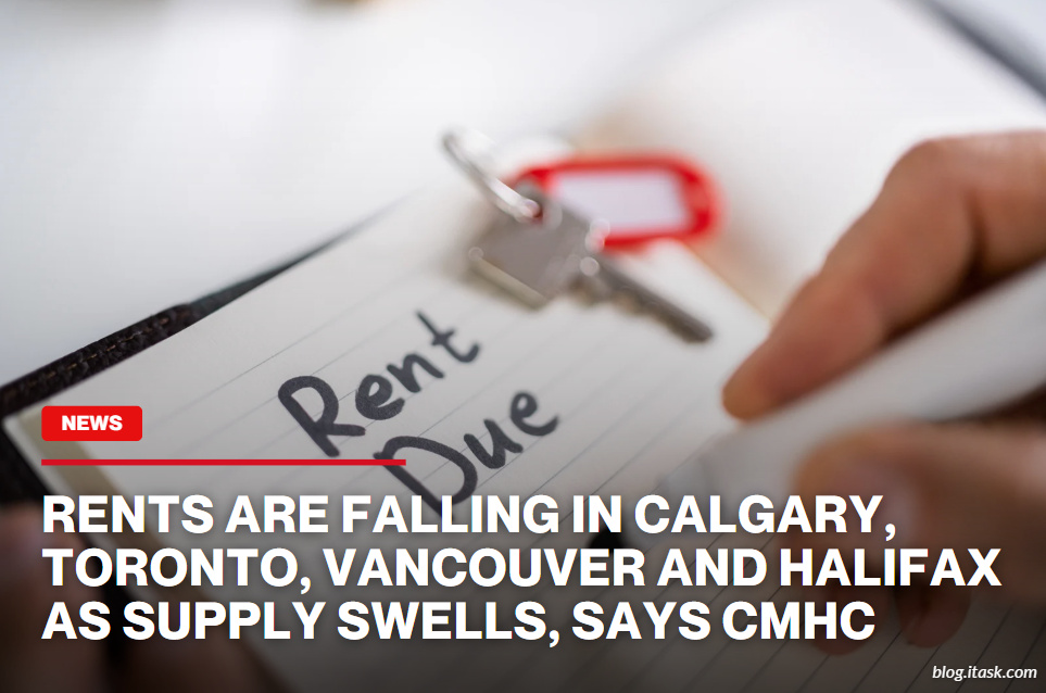 iTaskApp Services - Rents are falling in Calgary, Toronto, Vancouver and Halifax as supply swells, says CMHC