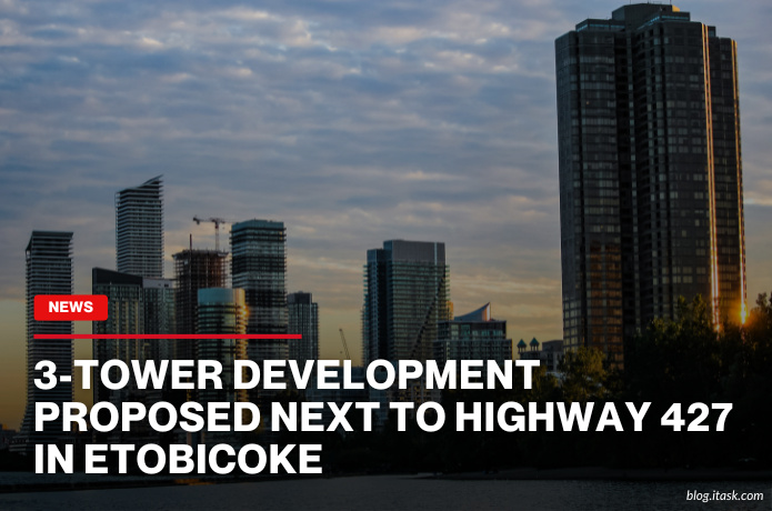 iTaskApp Services - 3-Tower Development Proposed Next To Highway 427 In Etobicoke