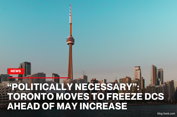 iTaskApp Services - “Politically Necessary”: Toronto Moves To Freeze DCs Ahead Of May Increase