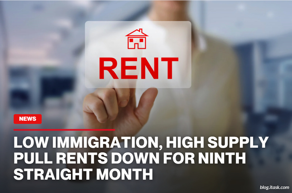 iTaskApp Services - Low Immigration, High Supply Pull Rents Down For Ninth Straight Month