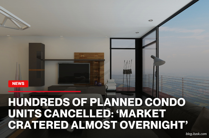 iTaskApp Services - Hundreds of planned condo units cancelled: ‘Market cratered almost overnight’