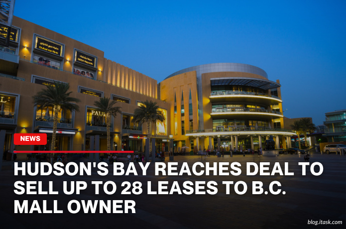 iTaskApp Services - Hudson's Bay reaches deal to sell up to 28 leases to B.C. mall owner