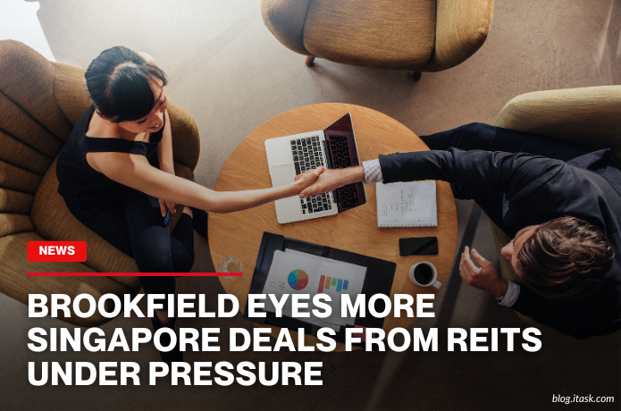 iTaskApp Services - Brookfield eyes more Singapore deals from REITs under pressure