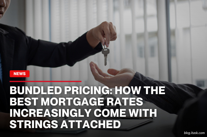 iTaskApp Services - Bundled pricing: How the best mortgage rates increasingly come with strings attached