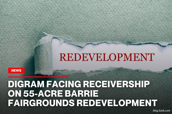 iTaskApp Services - Digram Facing Receivership On 55-Acre Barrie Fairgrounds Redevelopment