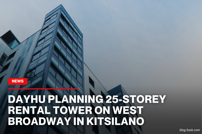 iTaskApp Services - Dayhu Planning 25-Storey Rental Tower On West Broadway In Kitsilano