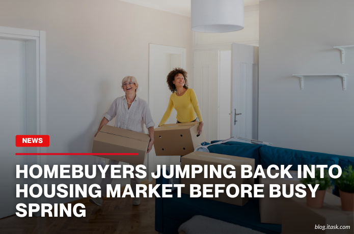 iTaskApp Services - Homebuyers jumping back into housing market before busy spring