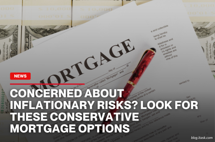 iTaskApp Services - Concerned about inflationary risks? Look for these conservative mortgage options
