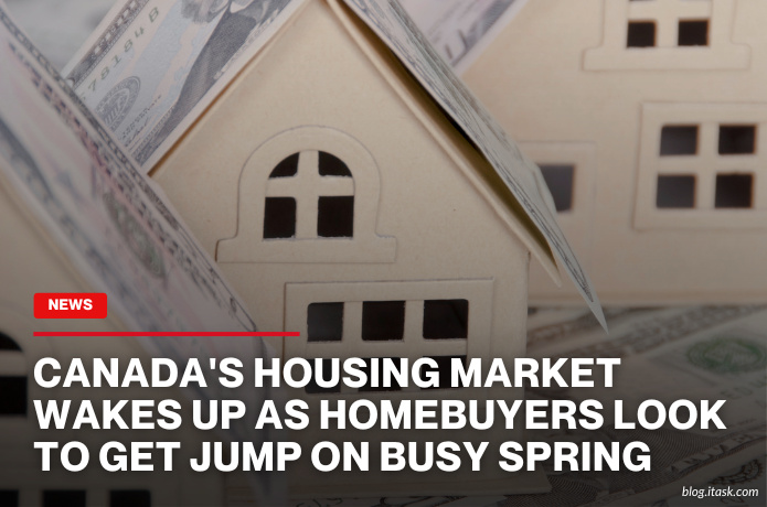 iTaskApp Services - Canada's housing market wakes up as homebuyers look to get jump on busy spring