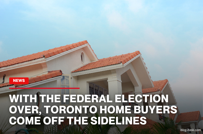 iTaskApp Services - With the federal election over, Toronto home buyers come off the sidelines
