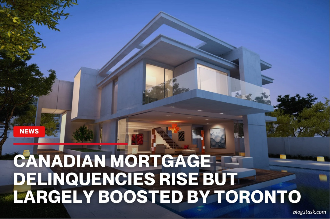 iTaskApp Services - Canadian Mortgage Delinquencies Rise But Largely Boosted By Toronto