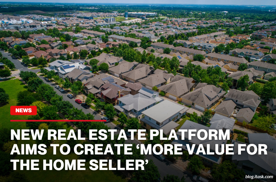 iTaskApp Services - New real estate platform aims to create ‘more value for the home seller’