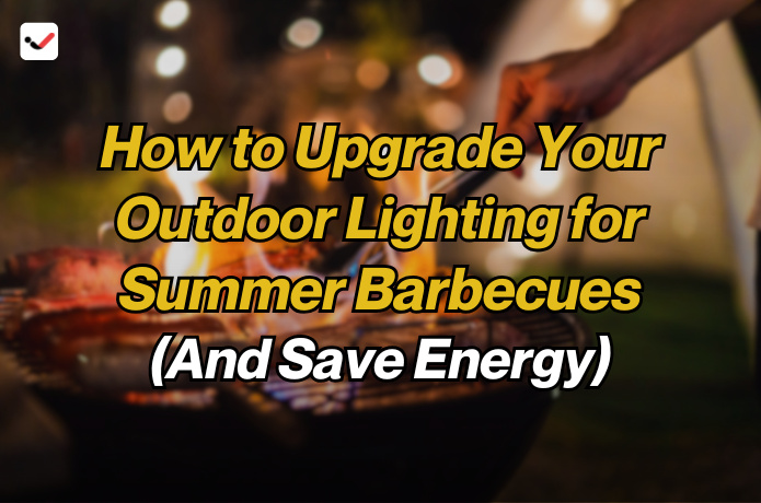 iTaskApp Services - How to Upgrade Your Outdoor Lighting for Summer Barbecues (And Save Energy)