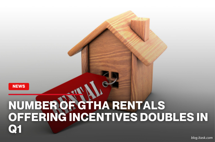 iTaskApp Services - Number Of GTHA Rentals Offering Incentives Doubles In Q1