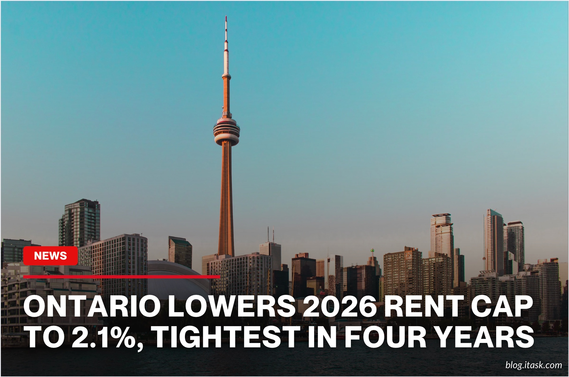 iTaskApp Services - Ontario Lowers 2026 Rent Cap To 2.1%, Tightest In Four Years