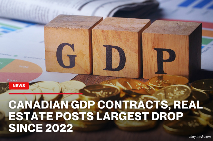 iTaskApp Services - Canadian GDP Contracts, Real Estate Posts Largest Drop Since 2022