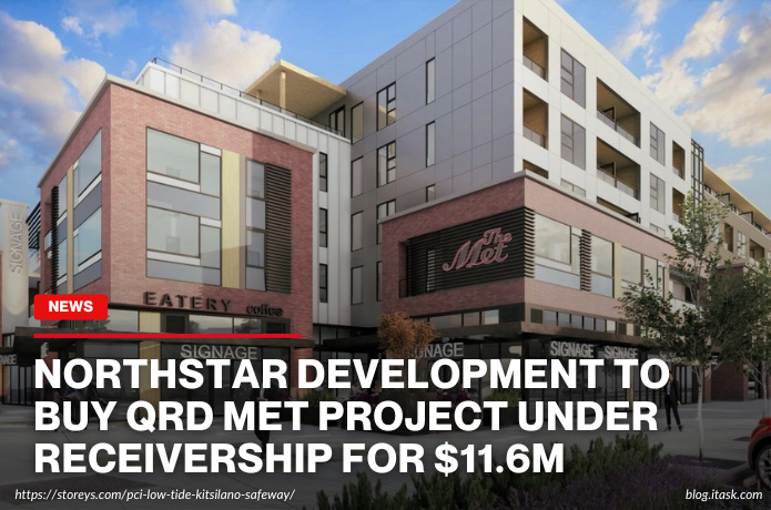 iTaskApp Services - Northstar Development To Buy QRD Met Project Under Receivership For $11.6M