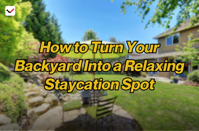iTaskApp Services - How to Turn Your Backyard Into a Relaxing Staycation Spot