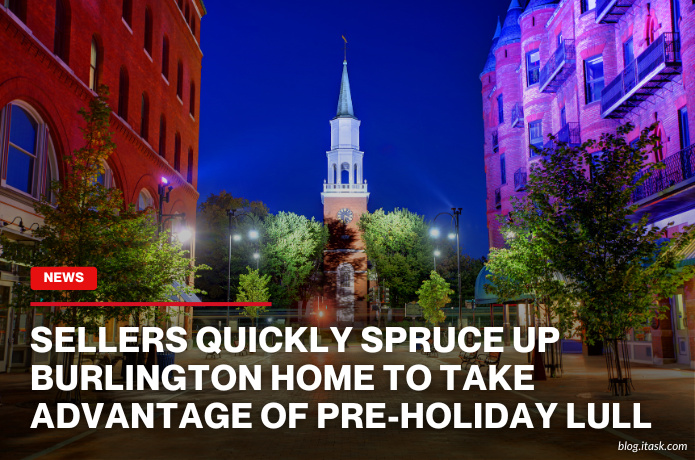 iTaskApp Services - Sellers quickly spruce up Burlington home to take advantage of pre-holiday lull