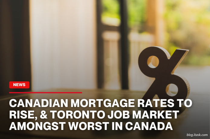 iTaskApp Services - Canadian Mortgage Rates To Rise, & Toronto Job Market Amongst Worst In Canada