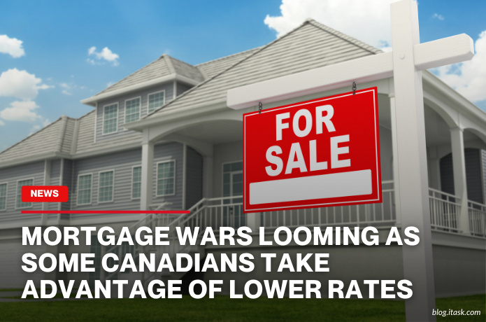 iTaskApp Services - Mortgage wars looming as some Canadians take advantage of lower rates