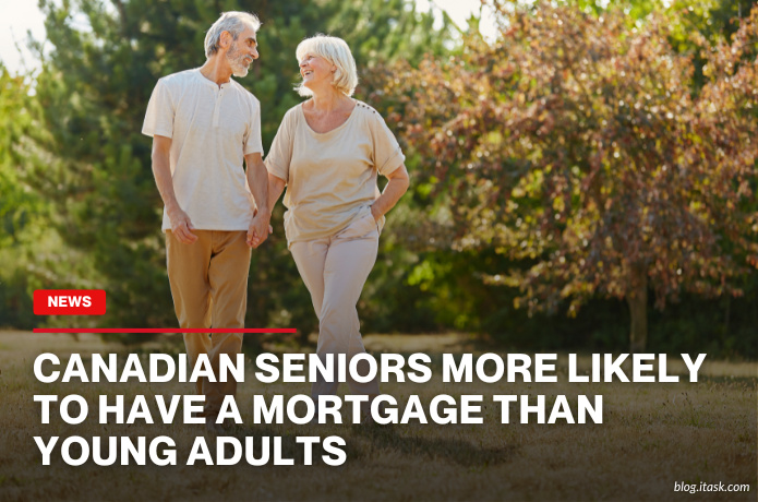 iTaskApp Services - Canadian Seniors More Likely To Have A Mortgage Than Young Adults