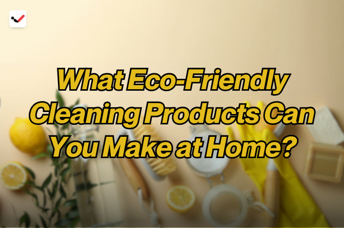 iTaskApp Services - What Eco-Friendly Cleaning Products Can You Make at Home?