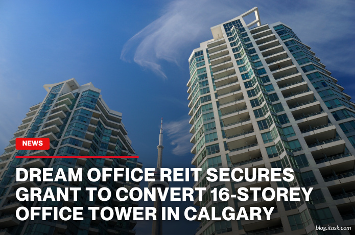 iTaskApp Services - Dream Office REIT Secures Grant To Convert 16-Storey Office Tower In Calgary