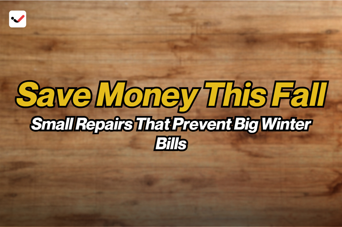 iTaskApp Services - Save Money This Fall: Small Repairs That Prevent Big Winter Bills