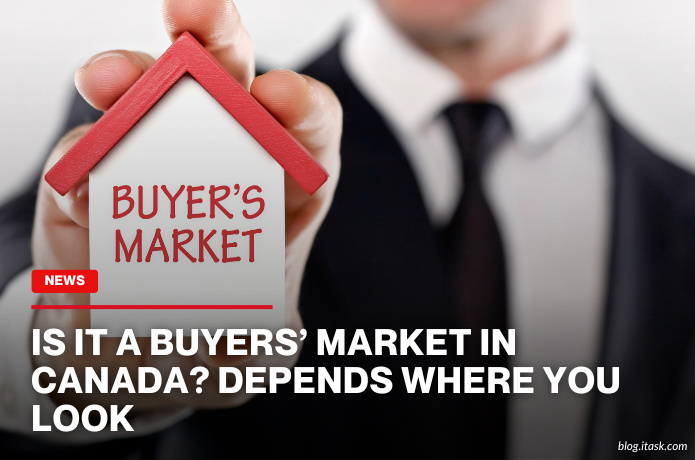 iTaskApp Services - Is It A Buyers’ Market In Canada? Depends Where You Look