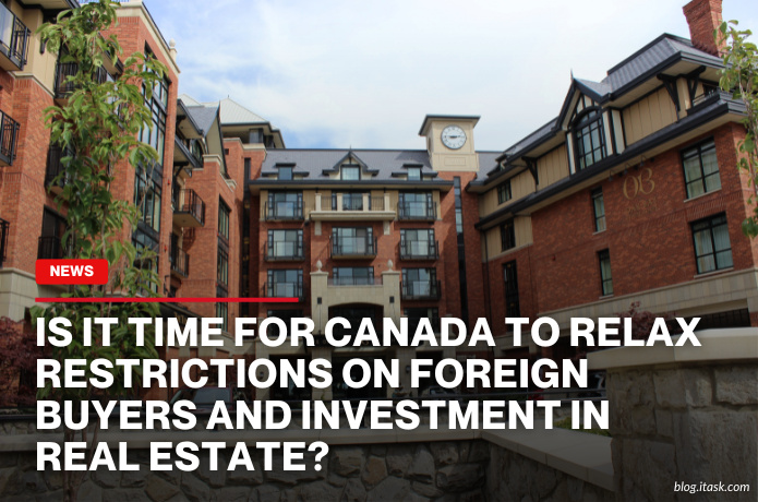 iTaskApp Services - Is it time for Canada to relax restrictions on foreign buyers and investment in real estate?