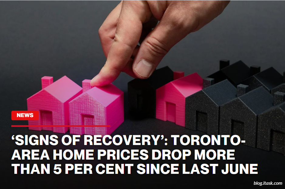iTaskApp Services - ‘Signs of recovery’: Toronto-area home prices drop more than 5 per cent since last June