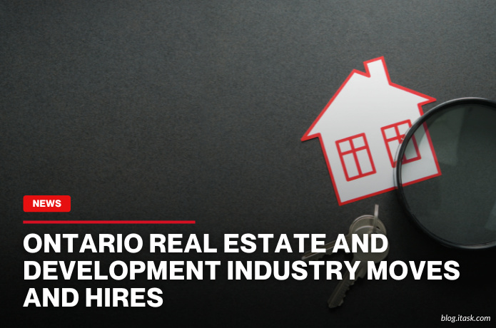 iTaskApp Services - Ontario Real Estate And Development Industry Moves and Hires