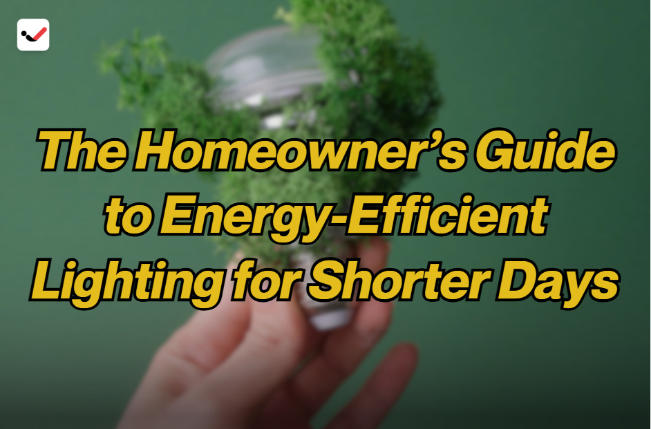 iTaskApp Services - The Homeowner’s Guide to Energy-Efficient Lighting for Shorter Days