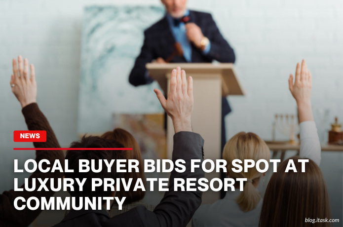 iTaskApp Services - Local buyer bids for spot at luxury private resort community
